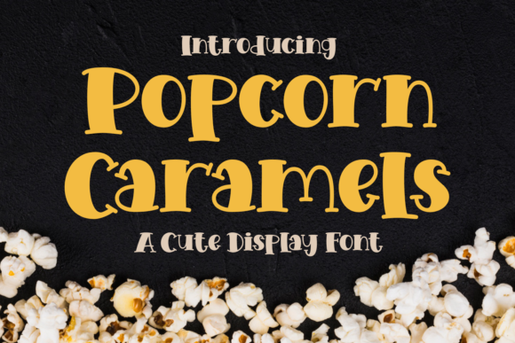 Popcorn Caramels: A Whimsical Display Font for Digital Designers